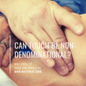 Can touch be non-denominational?
