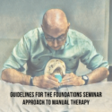 Guidelines for The Foundations Seminar Approach to Manual Therapy