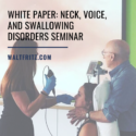 Summary Paper on the Voice and Swallowing Disorders Seminar