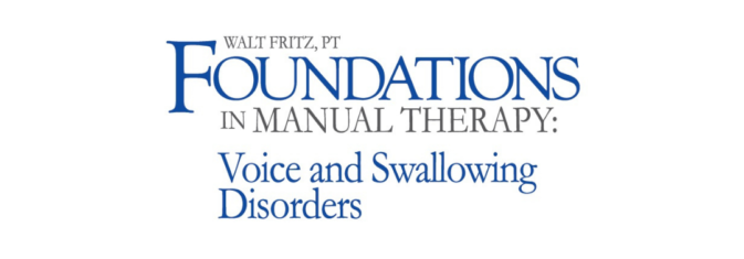 Foundations in Manual Therapy: Voice and Swallowing Disorders